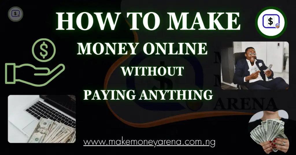 How to Make Money Online Without Paying Anything – Make Money Arena How To Make Money Online Without Paying Anything